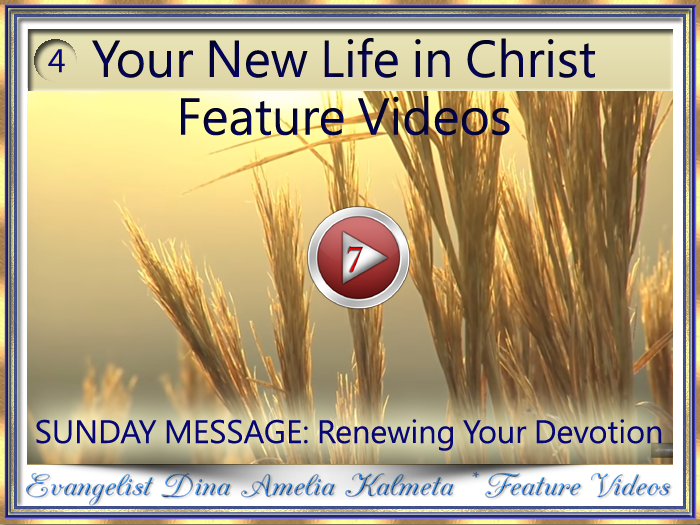 Feature Video 4 Your New Life in Christ - - - Click on Image to VIEW