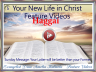 Feature Video 5 Your New Life in Christ - - - Click on Image to VIEW