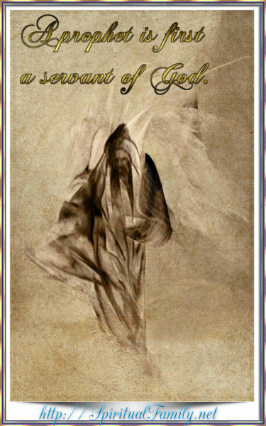 A prophet is first a servant of God.