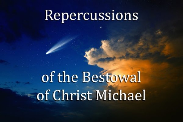 Repercussions of the Bestowal of Christ Michael