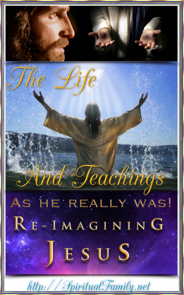 The Life and Teachings of Jesus (As he really was)
