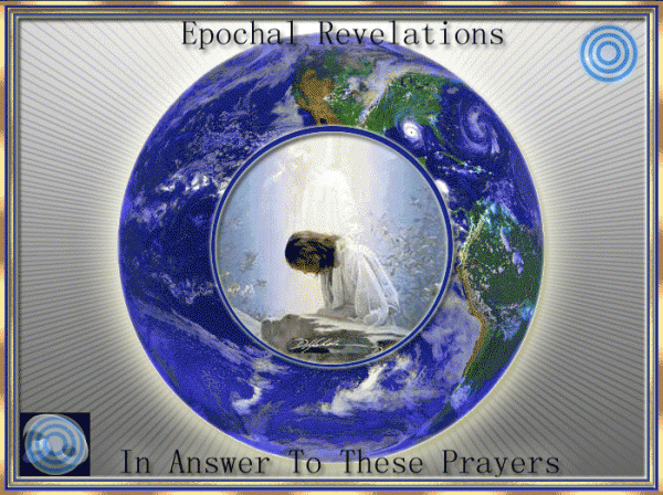 Epochal Revelations in Answer to these Prayers