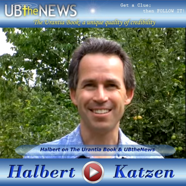 Video Halbert on The Urantia Book & UBtheNews