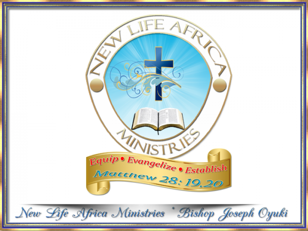 NEW LIFE AFRICA MINISTRIES Bishop Joseph Oyuki slides