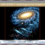 COSMIC BRIEFING #1- Directed Panspermia (How Life started on Ear
