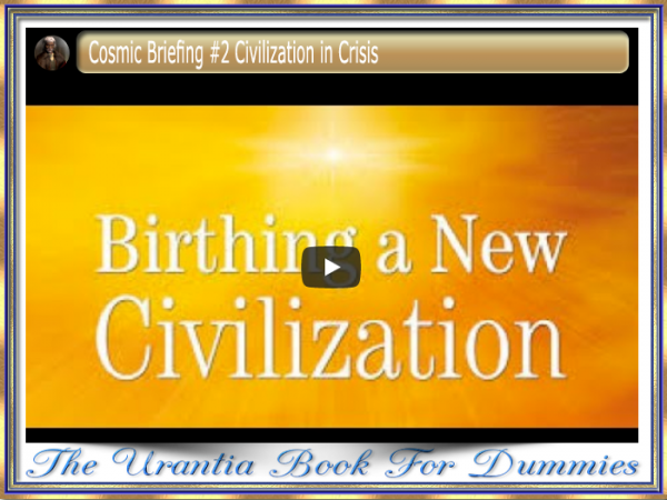 Cosmic Briefing #2 Civilization in Crisis