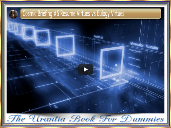 Cosmic Briefing #6 Resume Virtues vs Eulogy Virtues