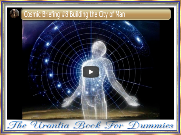 Cosmic Briefing #8 Building the City of Man