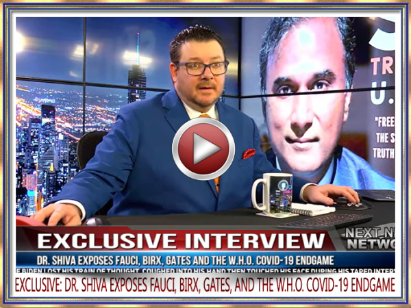 EXCLUSIVE: DR. SHIVA EXPOSES FAUCI, BIRX, GATES, AND THE W.H.O. COVID-19 ENDGAME