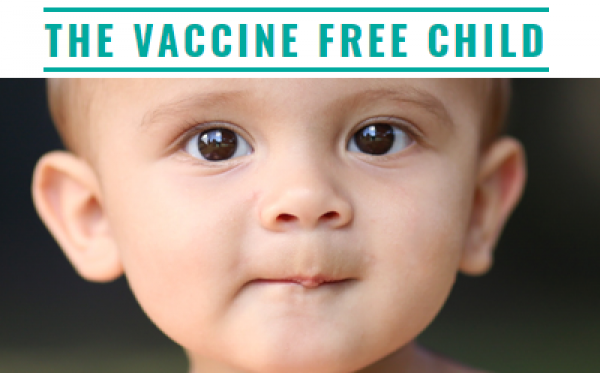 THE VACCINE FREE CHILD