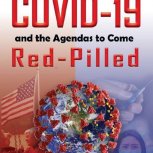 Frontcover1COVID19ANDTHEAGENDASTOCOMEREDPILLED