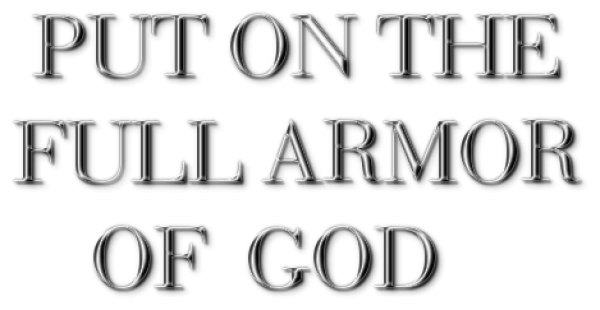 Put on the full armor of God 