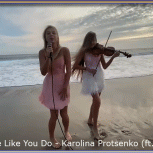 Love Me Like You Do - Karolina Protsenko (ft. Barvina)