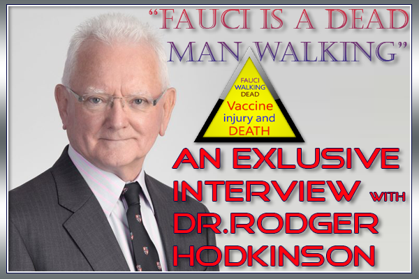 Dr. Roger Hodkinson "FAUCI is a dead man walking"