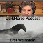 DarkHorse Podcast Bret Weinstein