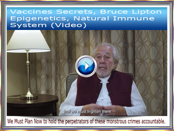 Vaccines Secrets, Bruce Lipton Epigenetics, Natural Immune System