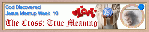 JesusMeetupMenuWeek10TheCrossTrueMeaninggif