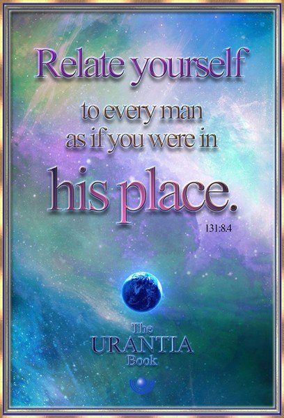 Relate to every man as if you are in his place