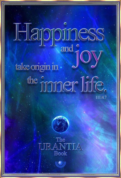 Happiness and Joy take origin in the inner life 