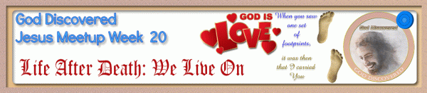 JesusMeetupMenuWeek20LifeAfterDeathWeLiveOn