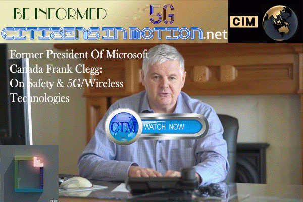 Former President Of Microsoft Canada Frank Clegg: On Safety &amp; 5G/Wireless Technologies