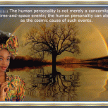 The human personality is not merely a concomitant