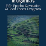 Great Adventures in Uganda's Fifth Epochal Revelation and Food Forest Program Paperback – July 1, 2023