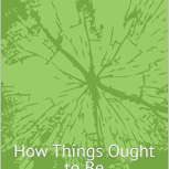 Earth: How Things Ought to Be by Soren K Vestergaard