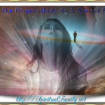What Is Our Responsibility As A Spiritual Student?