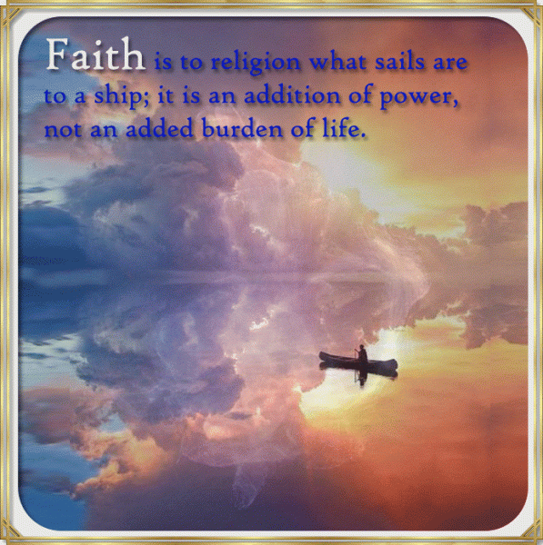 Faith is to religion what sails are to a ship