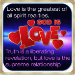 Love is the greatest of  all spirit realities