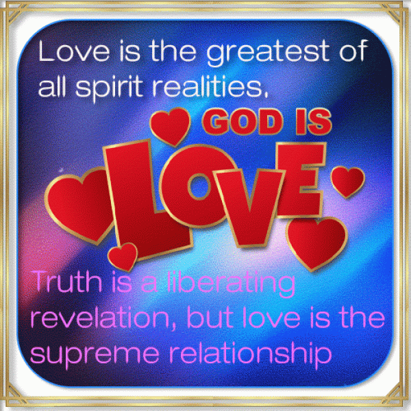 Love is the greatest of  all spirit realities