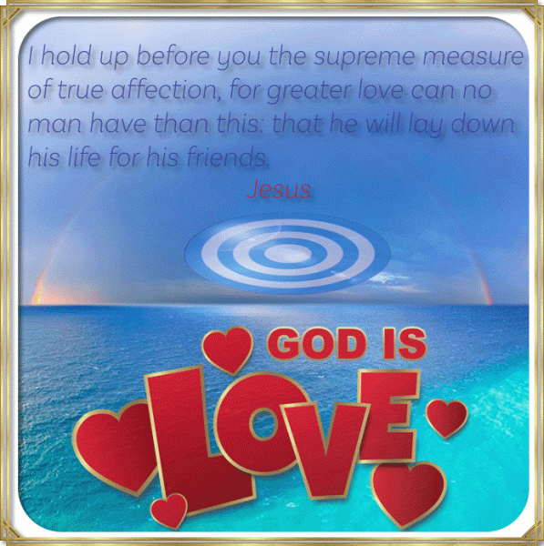 No greater love ~ Jesus