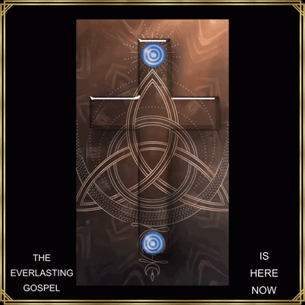 The Everlasting Gospel is Here NOW P6