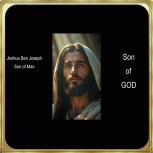 Joshua Ben Joseph | Jesus of Nazareth | Son of Man | Son of God 