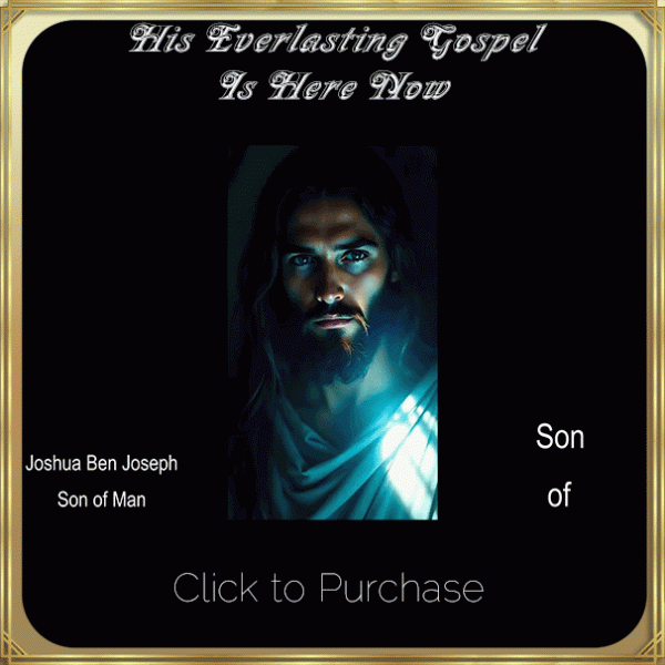 Joshua Ben Joseph- Jesus of Nazareth Prophesied Everlasting Gospel 