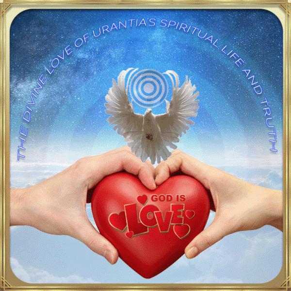 Crest THE DIVINE LOVE OF URANTIA'S SPIRITUAL LIFE AND TRUTH