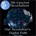 5th Epochal Revelation Our Revelation's Digital Path