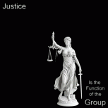 Justice is the function of the Group