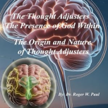 The Thought Adjusters - The Presence of God Within: The Origin and Nature of Thought Adjusters