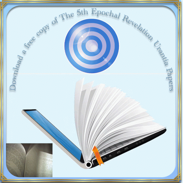 Download the 5th Epochal Revelation Urantia Papers 