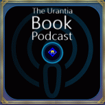 Urantia Book Podcast