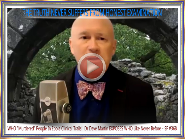 WHO "Murdered" People In Ebola Clinical Trails!! Dr Dave Martin EXPOSES WHO Like Never Before - SF #368